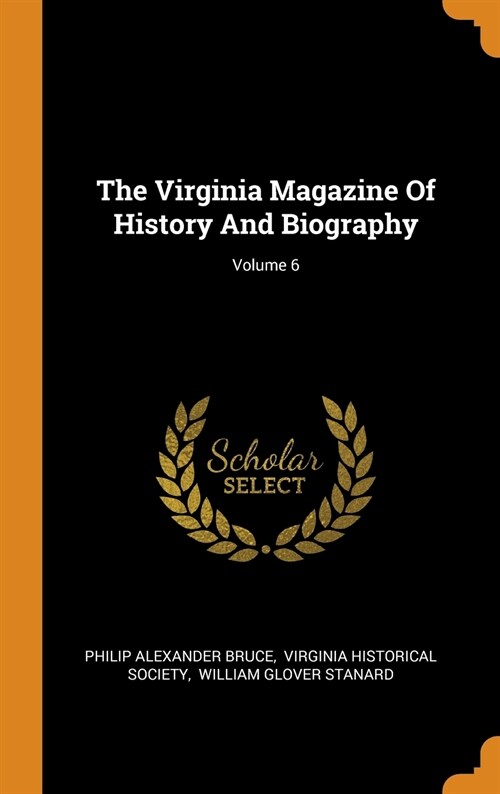 The Virginia Magazine Of History And Biography; Volume 6 (Hardcover)