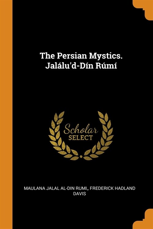 The Persian Mystics. Jal?ud-D? R?? (Paperback)