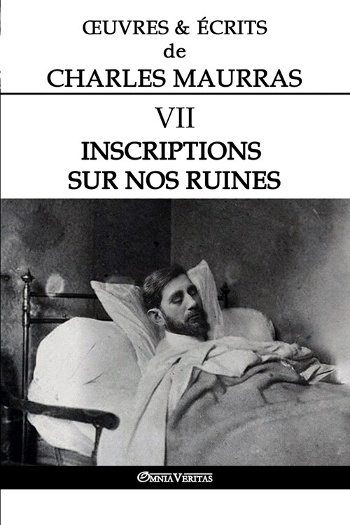 Oeuvres Et ?rits de Charles Maurras VII: Inscriptions Sur Nos Ruines (Paperback)