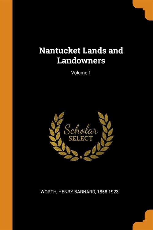 Nantucket Lands and Landowners; Volume 1 (Paperback)