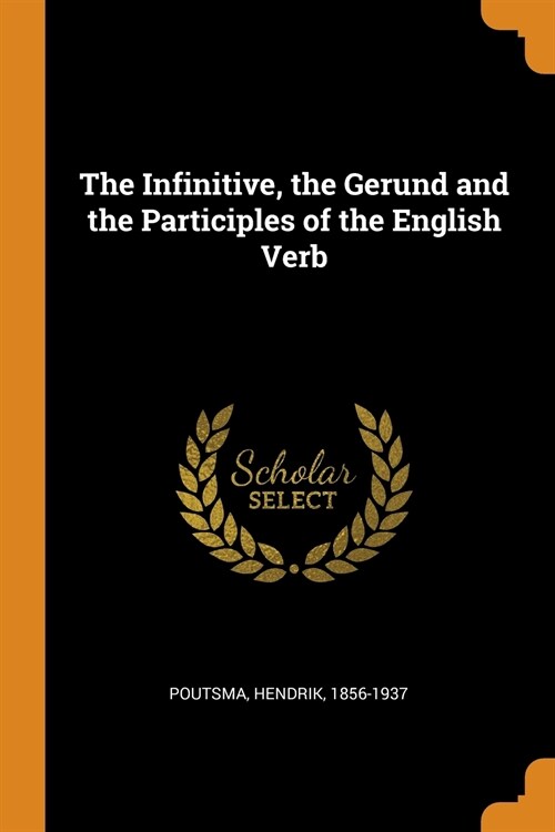 The Infinitive, the Gerund and the Participles of the English Verb (Paperback)
