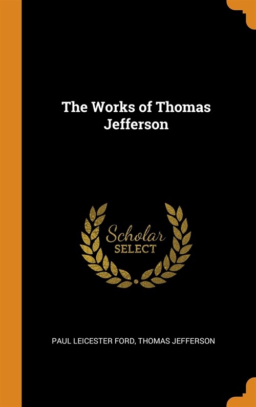 The Works of Thomas Jefferson (Hardcover)