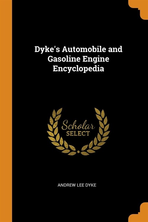 Dykes Automobile and Gasoline Engine Encyclopedia (Paperback)