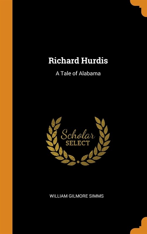 Richard Hurdis: A Tale of Alabama (Hardcover)