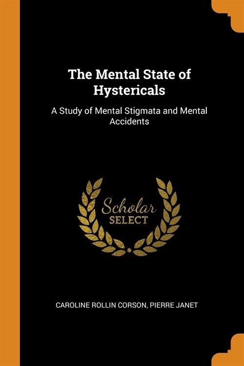 The Mental State of Hystericals: A Study of Mental Stigmata and Mental Accidents (Paperback)