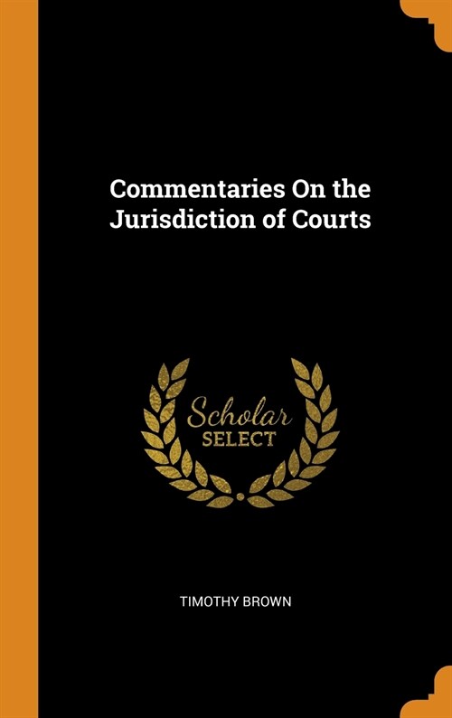 Commentaries On the Jurisdiction of Courts (Hardcover)