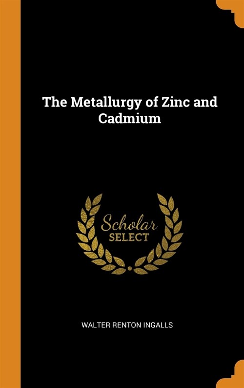 The Metallurgy of Zinc and Cadmium (Hardcover)