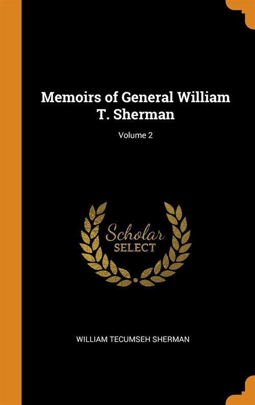Memoirs of General William T. Sherman; Volume 2 (Hardcover)