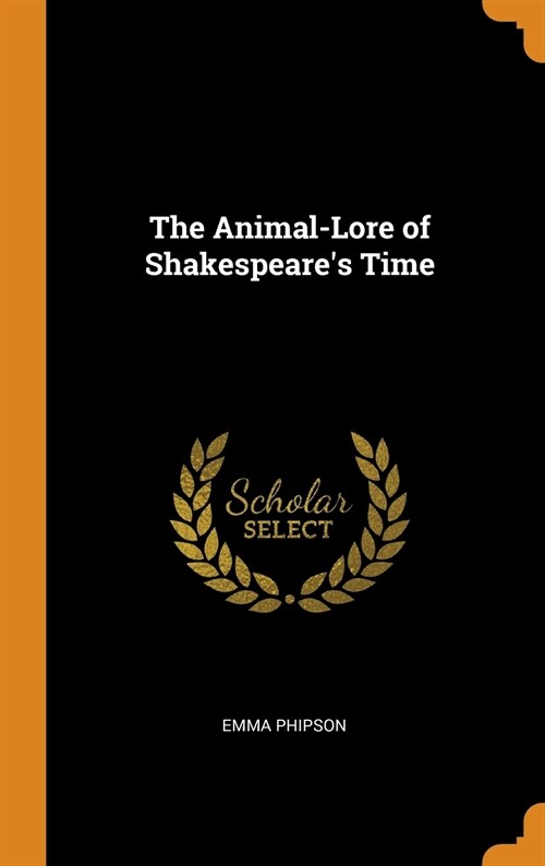 The Animal-Lore of Shakespeares Time (Hardcover)
