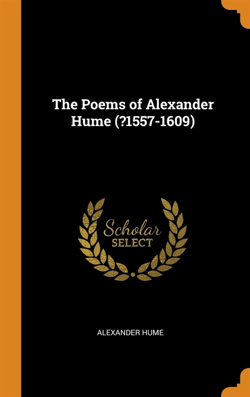 The Poems of Alexander Hume (?1557-1609) (Hardcover)