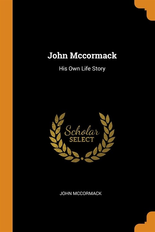 John Mccormack: His Own Life Story (Paperback)