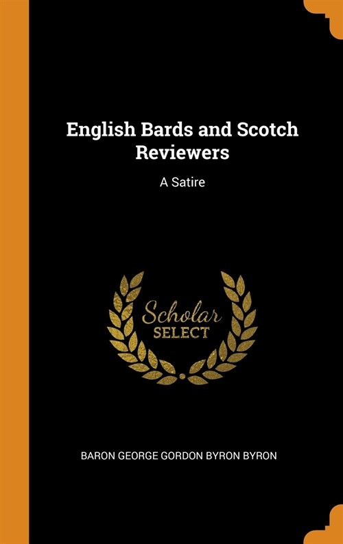 English Bards and Scotch Reviewers: A Satire (Hardcover)