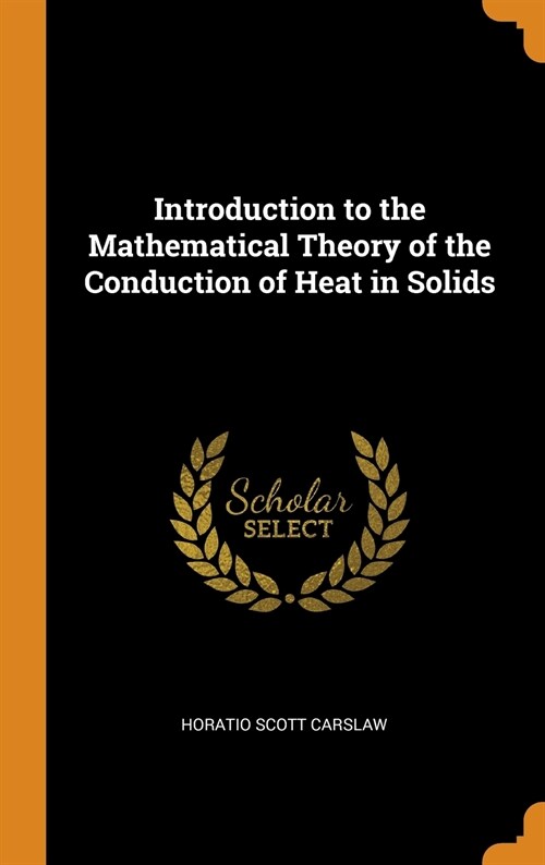 Introduction to the Mathematical Theory of the Conduction of Heat in Solids (Hardcover)