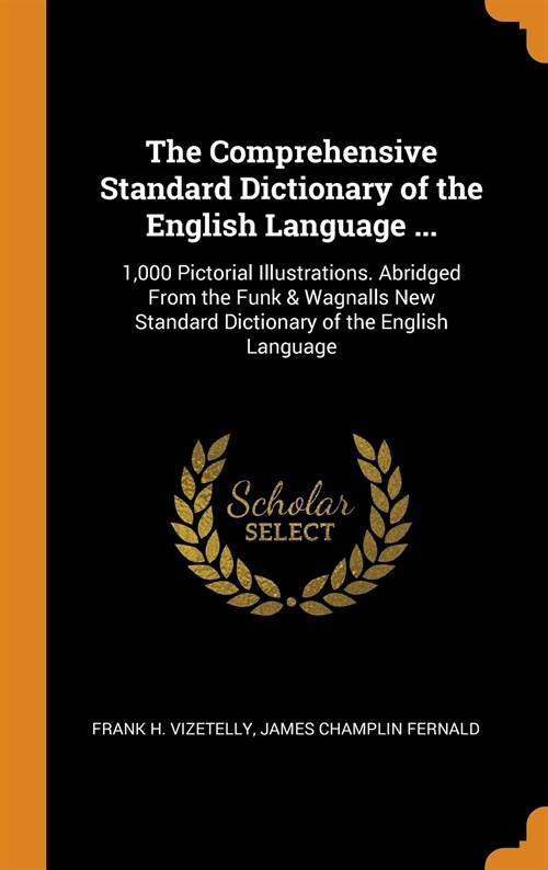 The Comprehensive Standard Dictionary of the English Language ...: 1,000 Pictorial Illustrations. Abridged From the Funk & Wagnalls New Standard Dicti (Hardcover)