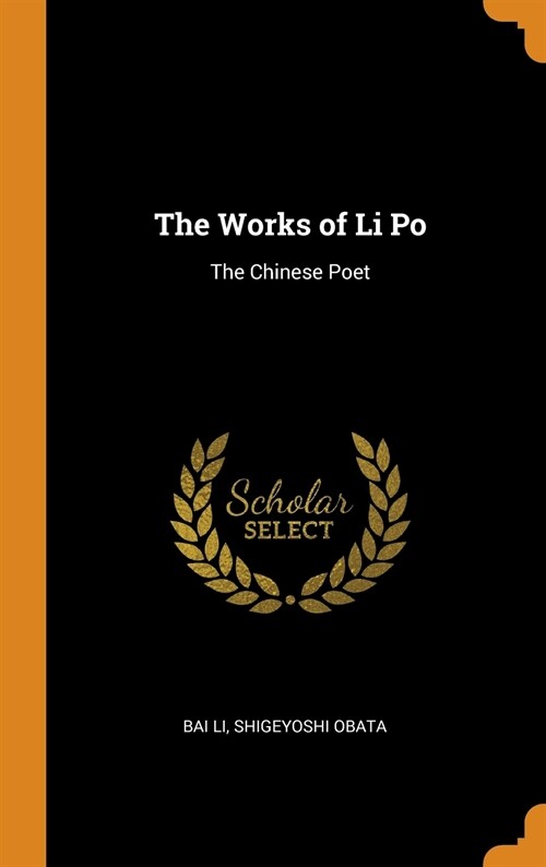 The Works of Li Po: The Chinese Poet (Hardcover)