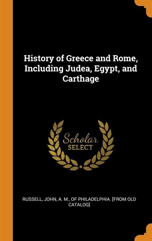 History of Greece and Rome, Including Judea, Egypt, and Carthage (Hardcover)