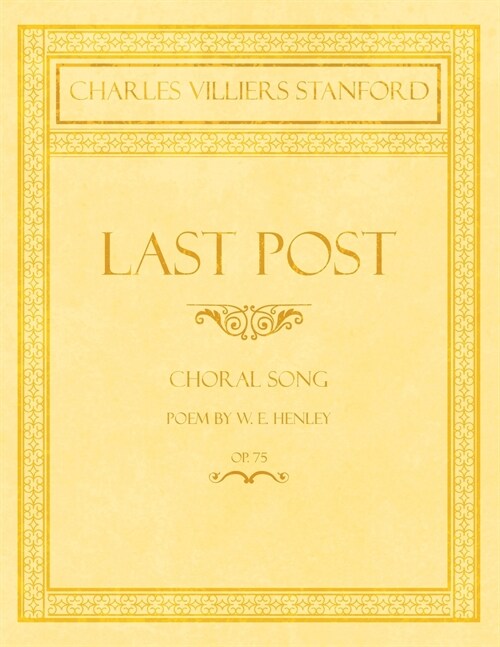 Last Post - Choral Song - Poem by W. E. Henley - Op.75 (Paperback)