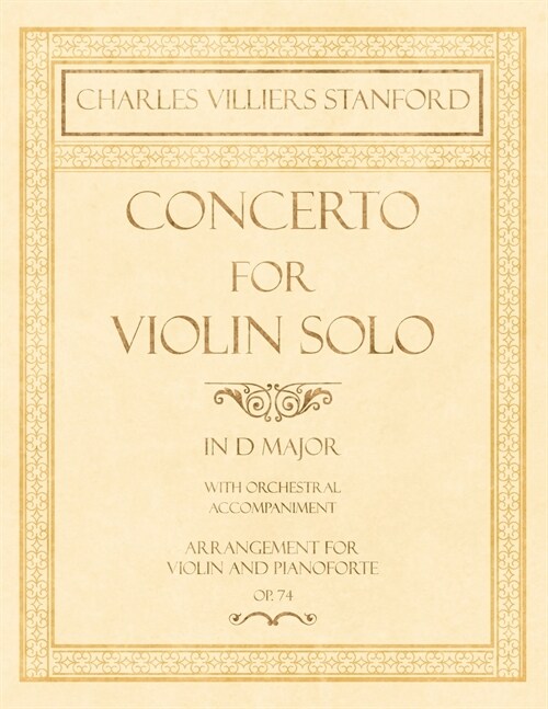 Concerto for Violin Solo in D Major - With Orchestral Accompaniment - Arrangement for Violin and Pianoforte - Op.74 (Paperback)