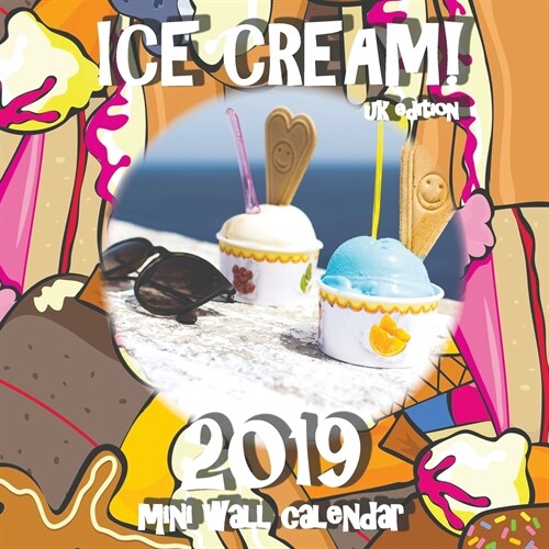 Ice Cream! 2019 Mini Wall Calendar (UK Edition) (Saddle (Staple))
