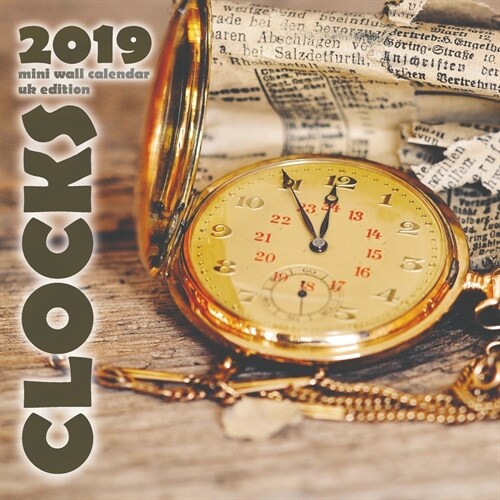 Clocks 2019 Mini Wall Calendar (UK Edition) (Saddle (Staple))