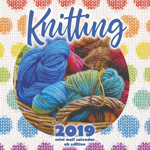 Knitting 2019 Mini Wall Calendar (UK Edition) (Saddle (Staple))