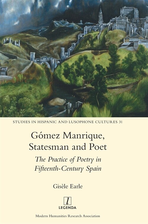 G?ez Manrique, Statesman and Poet: The Practice of Poetry in Fifteenth-Century Spain (Hardcover)