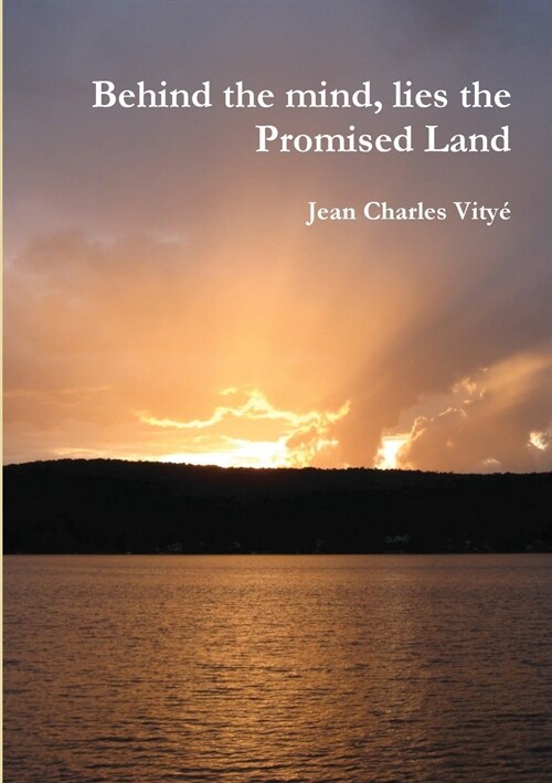 Behind the Mind, Lies the Promised Land (Paperback)