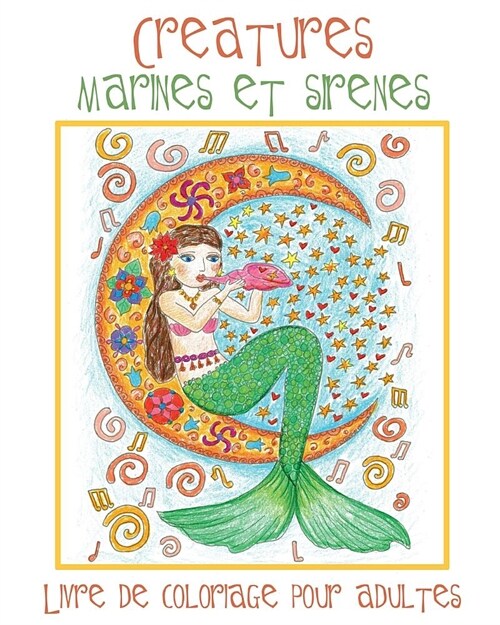 Creatures Marines et Sirenes: Livre de Coloriage pour Adultes avec des Sir?es Toutes Mignonnes et des Animaux Aquatiques (Poissons, Dauphins, Requi (Paperback)