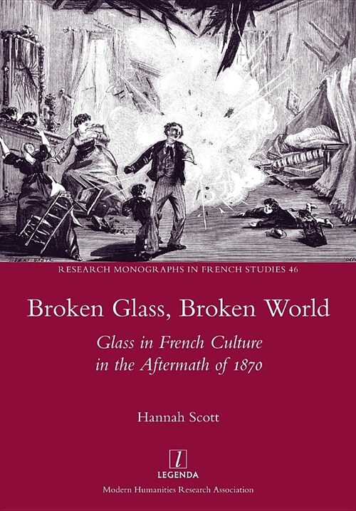 Broken Glass, Broken World: Glass in French Culture in the Aftermath of 1870 (Paperback)