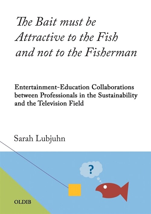 The Bait must be Attractive to the Fish and not to the Fisherman (Paperback)