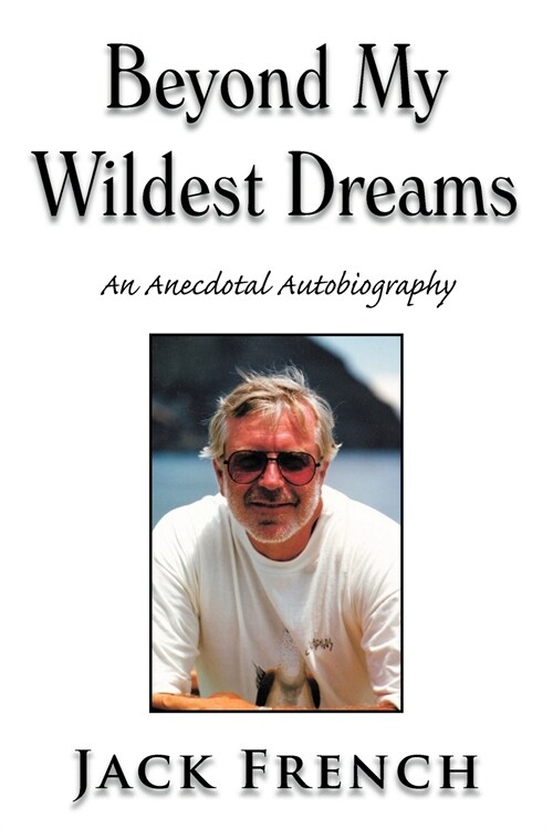 Beyond My Wildest Dreams: An Anecdotal Autobiography (Paperback)