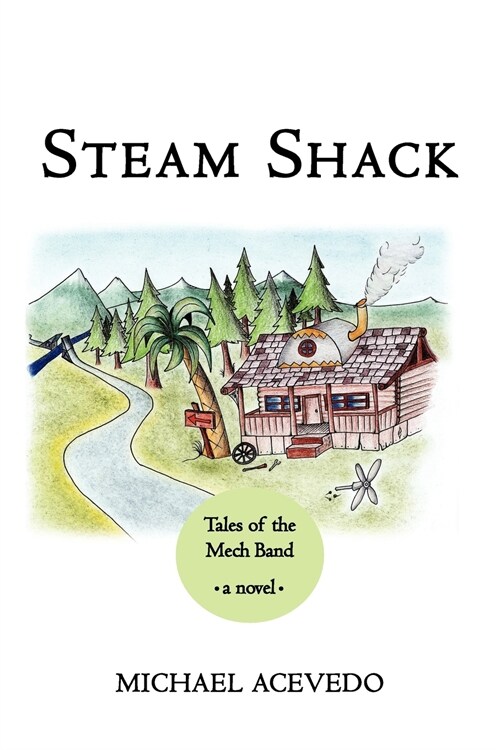 Steam Shack: Tales of the Mech Band: Tales of the Mech Band (Paperback)