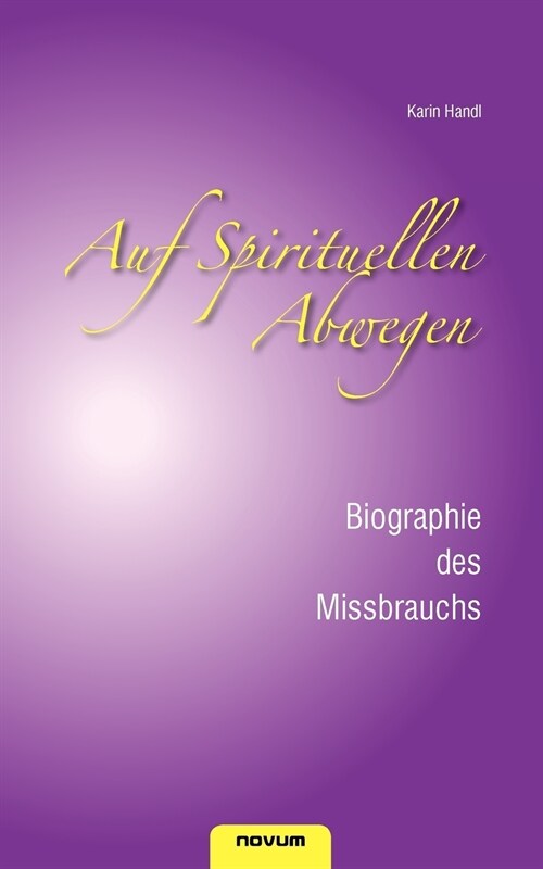 Auf Spirituellen Abwegen - Biographie Des Missbrauchs (Paperback)