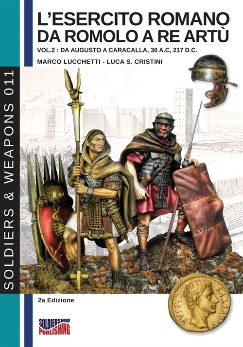 Lesercito romano da Romolo a re Art?- Vol. 2: Da Augusto a Caracalla, 30 a. C, 217 d. C (Paperback)