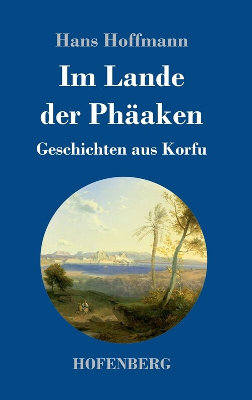 Im Lande der Ph?ken: Geschichten aus Korfu (Hardcover)