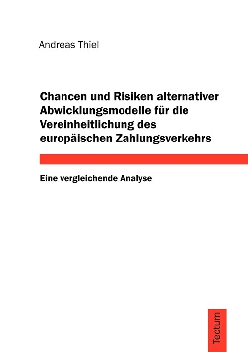 Chancen Und Risiken Alternativer Abwicklungsmodelle Fur Die Vereinheitlichung Des Europ Ischen Zahlungsverkehrs (Paperback)