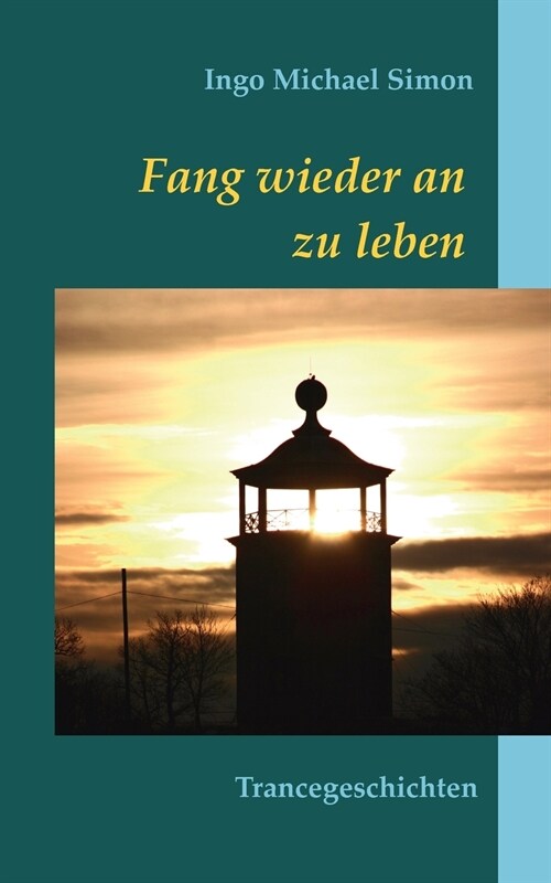 Fang wieder an zu leben: Trancegeschichten (Paperback)