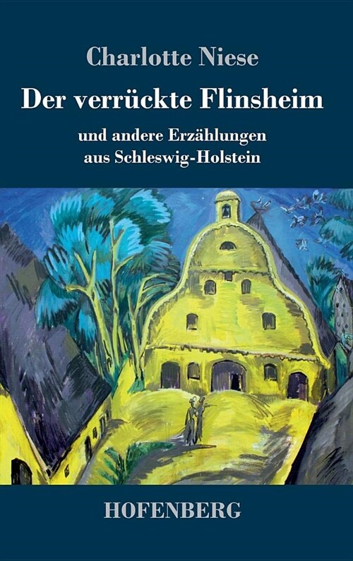 Der verr?kte Flinsheim: und andere Erz?lungen aus Schleswig-Holstein (Hardcover)