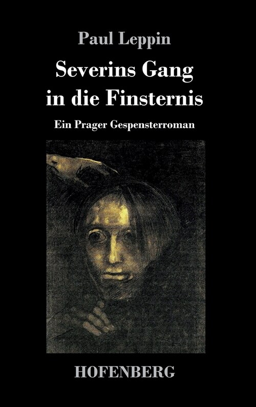 Severins Gang in die Finsternis: Ein Prager Gespensterroman (Hardcover)