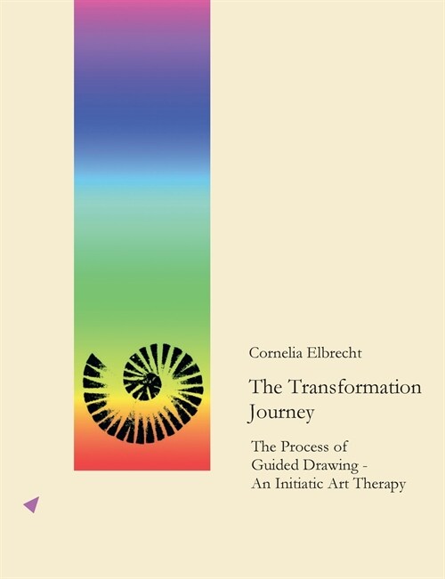 The Transformation Journey: The Process of Guided Drawing - An Initiatic Art Therapy (Paperback)