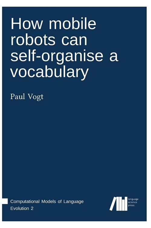 How mobile robots can self-organise a vocabulary (Hardcover)