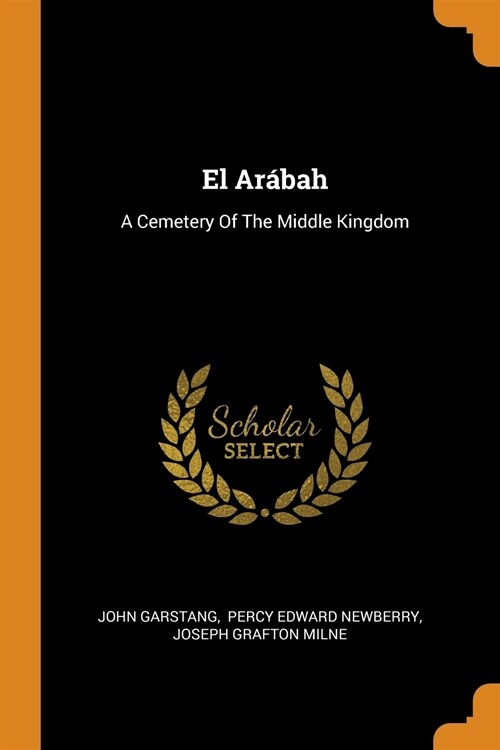 El Ar?ah: A Cemetery of the Middle Kingdom (Paperback)