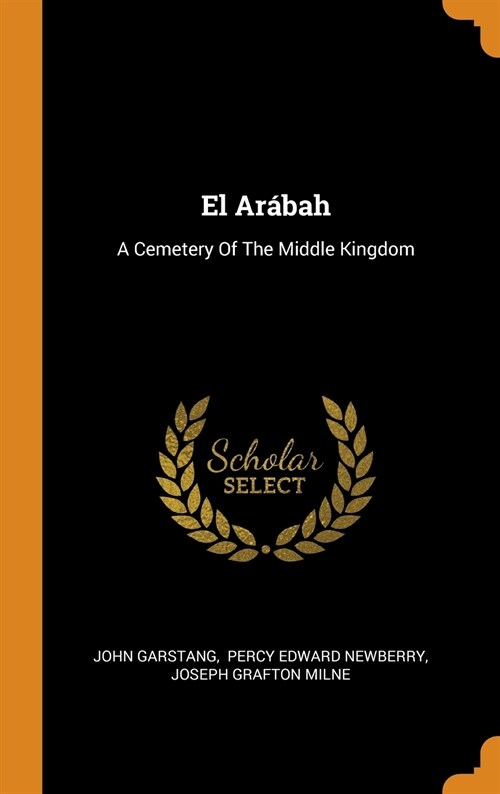 El Ar?ah: A Cemetery of the Middle Kingdom (Hardcover)