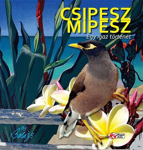 Csipesz Mipesz: Egy igaz t?t?et fiataloknak es felnoteknek egyarant (Hardcover)