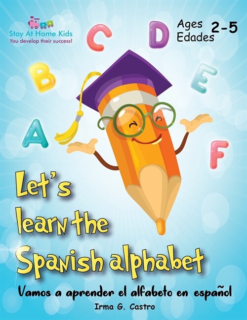 Lets Learn the Spanish Alphabet!: 좻amos a aprender el alfabeto en espa?l! (Paperback)