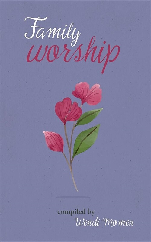 Family Worship: A Selection of Bah??Prayers (Paperback)