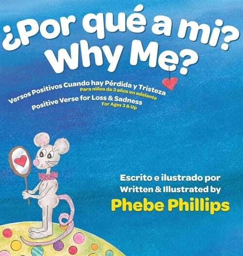 Por que a Mi? Why Me?: Versos Positivos Cuando hay P?dida y Tristeza Verse for Loss and Sadness (Hardcover, Spanish and Eng)