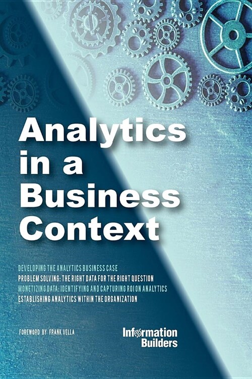 Analytics in a Business Context: Practical guidance on establishing a fact-based culture (Paperback)