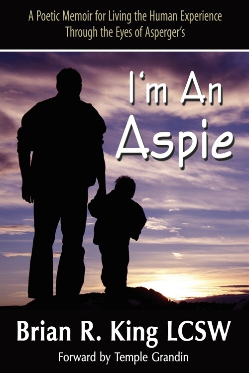 Im an Aspie; A Poetic Memoir for Living the Human Experience Through the Eyes of Aspergers (Paperback)