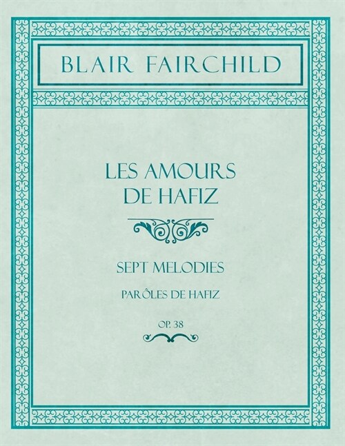 Les Amours de Hafiz - Sept Melodies - Parôles de Hafiz - Op. 38 (Paperback)